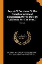 Report of Decisions of the Industrial Accident Commission of the State of California for the Year ...; Volume 3