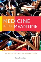 Critical Global Health: Evidence, Efficacy, Ethnography - Medicine in the Meantime