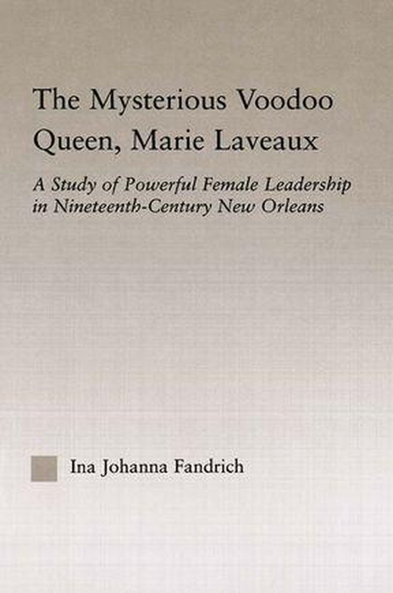 Studies in African American History and Culture - The Mysterious Voodoo Queen, Marie Laveaux - Ina J. Fandrich