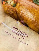 300 Huhn Rezepte