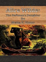 Alice Wilde: The Raftman's Daughter