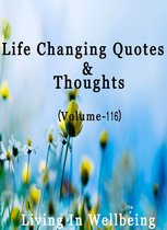 Life Changing Quotes & Thoughts 116 - Life Changing Quotes & Thoughts (Volume 116)