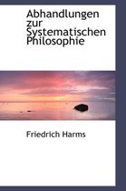 Abhandlungen Zur Systematischen Philosophie