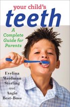 Your Child`s Teeth - A Complete Guide for Parents