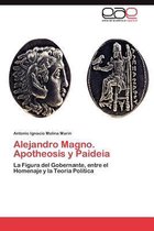 Alejandro Magno. Apotheosis y Paideia