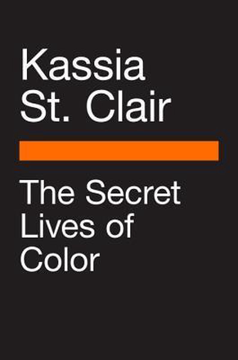 The Secret Lives of Color by Kassia St. Clair