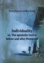 Individuality or, The apostolic twelve before and after Pentecost