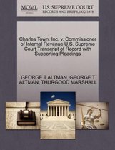 Charles Town, Inc. V. Commissioner of Internal Revenue U.S. Supreme Court Transcript of Record with Supporting Pleadings