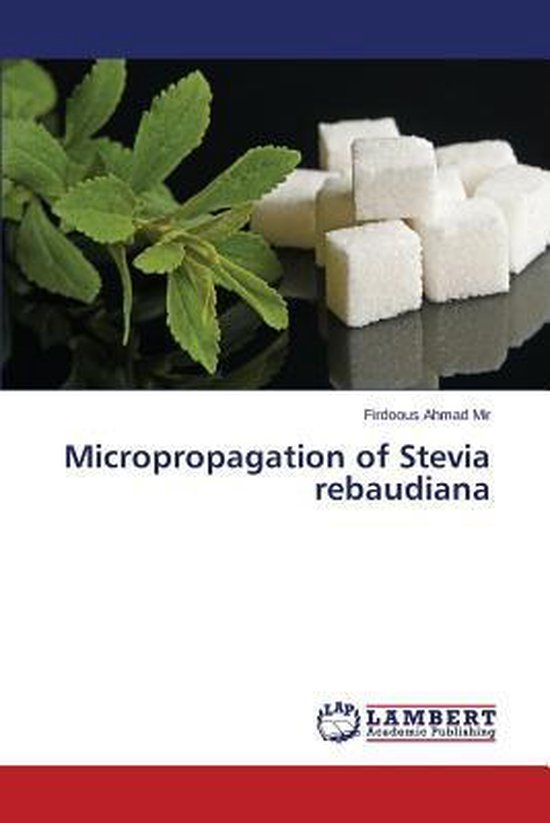 Micropropagation of Stevia Rebaudiana 9783659441530 Mir Firdoous