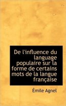de L'Influence Du Language Populaire Sur La Forme de Certains Mots de La Langue Fran Aise