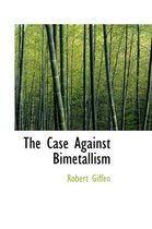 The Case Against Bimetallism