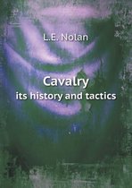 Cavalry its history and tactics