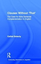 Outstanding Dissertations in Linguistics- Clauses Without 'That'