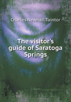 The visitor's guide of Saratoga Springs