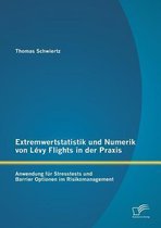 Extremwertstatistik und Numerik von Lévy Flights in der Praxis: Anwendung für Stresstests und Barrier Optionen im Risikomanagement