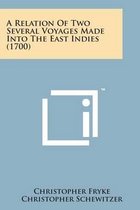A Relation of Two Several Voyages Made Into the East Indies (1700)