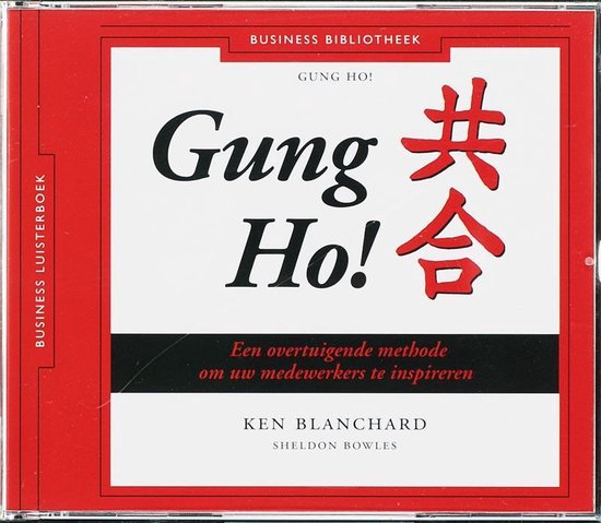Boekcover met rode rand en titel Gung Ho! in grote zwarte letters, met Chinese karakters 共产 ⼗. Ondertitel: Een overtuigende methode om uw medewerkers te inspireren. Auteurs: Ken Blanchard, Sheldon Bowles.