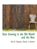 Date Growing in the Old World and the New