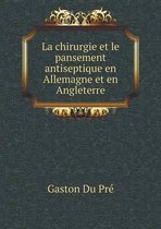 La chirurgie et le pansement antiseptique en Allemagne et en Angleterre