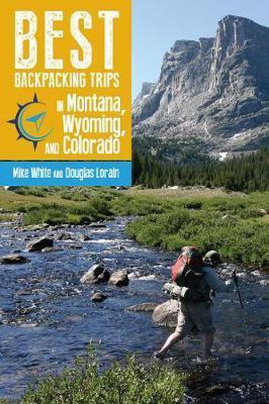 Boekomslag 'Best Backpacking Trips in Montana, Wyoming, and Colorado' met een backpacker die door een rivier waadt met bergen op de achtergrond.