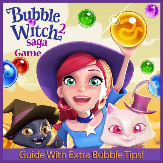 Bubble Witch Saga 2 Game: Guide With Extra Bubble Tips!