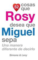 52 Cosas Que Rosy Desea Que Miguel Sepa
