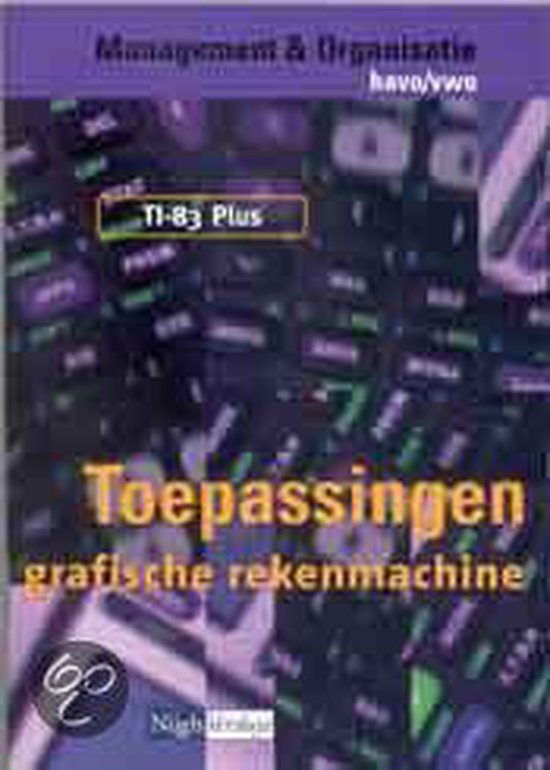 Cover van het boek 'Management & Organisatie / Havo/vwo / deel Toepassingen grafische rekenmachine TI-83 Plus / druk 1' van H.J. Slieker