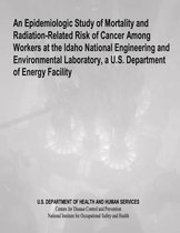 An Epidemiologic Study of Mortality and Radiation-Related Risk of Cancer Among Workers at the Idaho National Engineering and Environmental Laboratory, a U.S. Department of Energy Facility