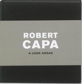 Robert Capa A Look Ahead