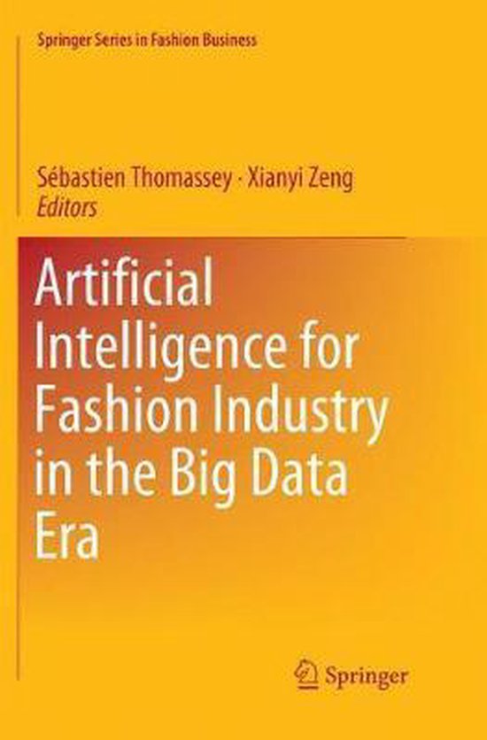 Springer Series in Fashion Business- Artificial Intelligence for Fashion Industry in the Big Data Era