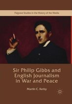 Sir Philip Gibbs and English Journalism in War and Peace