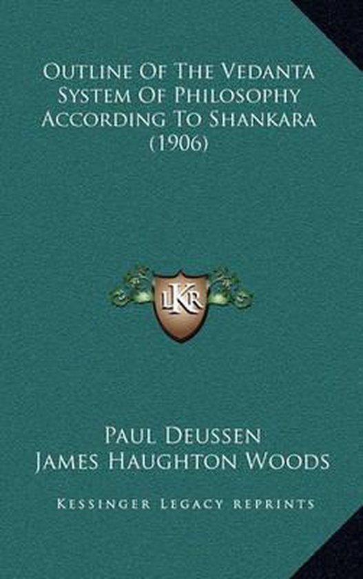 Boek "Outline Of The Vedanta System Of Philosophy According To Shankara (1906)" door Paul Deussen en James Haughton Woods, Kessinger Legacy Reprints.