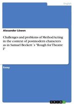 Challenges and problems of Method Acting in the context of postmodern characters as in Samuel Beckett´s 'Rough for Theatre I'