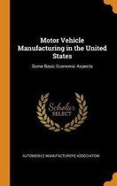 Motor Vehicle Manufacturing in the United States