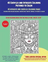 40 Complex and Intricate Coloring Pictures to Color: An intricate and complex coloring book that requires fine-tipped pens and pencils only