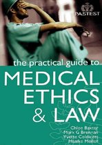 The Practical Guide to Medical Ethics and Law