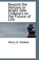 Beyond the Horizon or Bright Side Chapters on the Future of Life