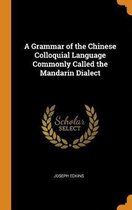 A Grammar of the Chinese Colloquial Language Commonly Called the Mandarin Dialect