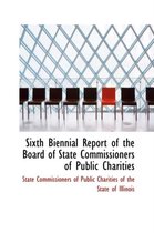 Sixth Biennial Report of the Board of State Commissioners of Public Charities