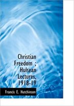 Christian Freedom; Hulsean Lectures, 1918-19