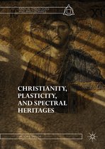 Radical Theologies and Philosophies - Christianity, Plasticity, and Spectral Heritages