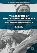 African Histories and Modernities - The Anatomy of Neo-Colonialism in Kenya