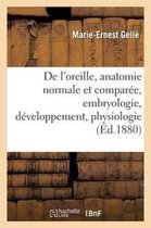 de L'Oreille, Anatomie Normale Et Comparee, Embryologie, Developpement. Tome II. 1880-1888