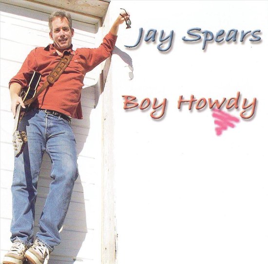 Boy Howdy, Jay Spears CD (album) Muziek