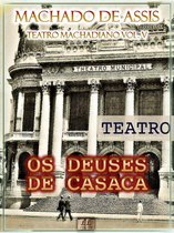 Teatro Machadiano 5 - Os Deuses de Casaca