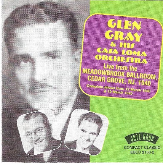 Live From The Meadowbrook, Glen Gray & The Casa Loma Orchestra CD
