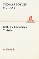 Kalli, the Esquimaux Christian A Memoir