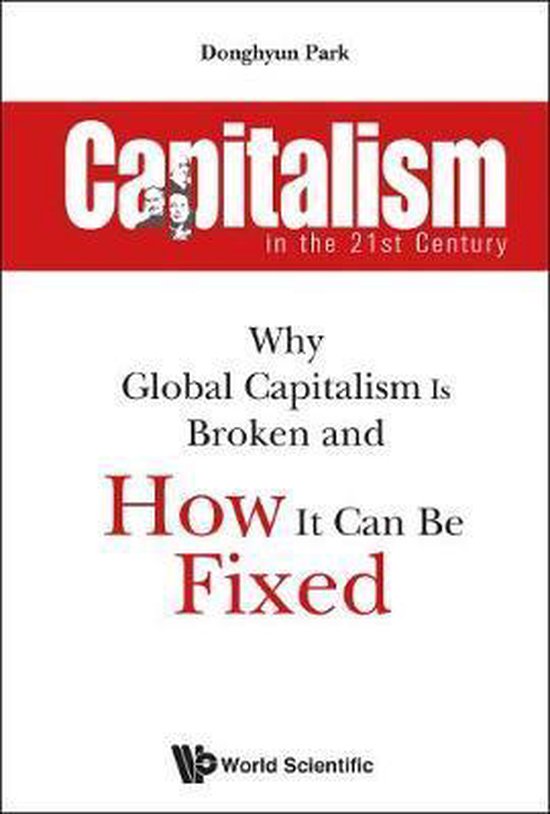 Capitalism In The 21st Century: Why Global Capitalism Is Broken And How ...