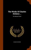 The Works of Charles Dickens ...