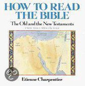 How to Read the Bible/the Old and New Testaments/Two Volume in One
